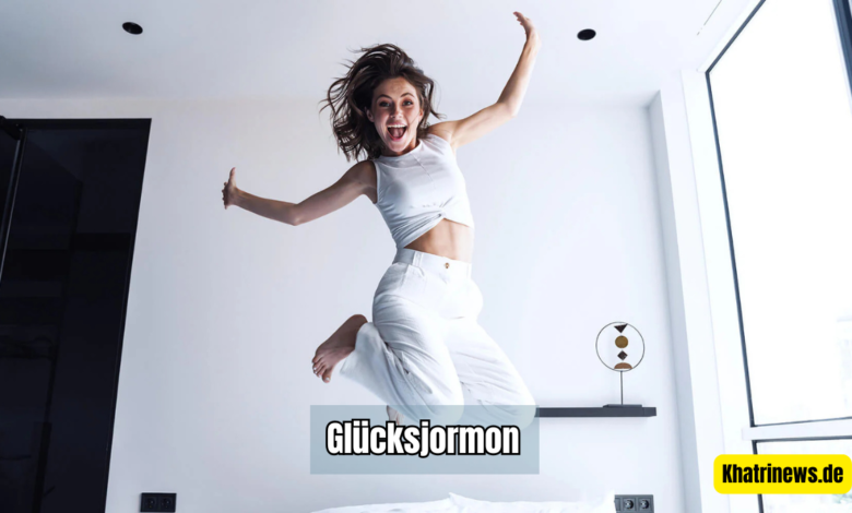 glücksjormon